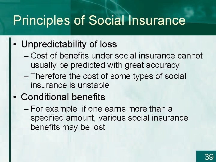 Principles of Social Insurance • Unpredictability of loss – Cost of benefits under social