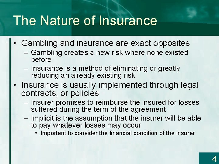 The Nature of Insurance • Gambling and insurance are exact opposites – Gambling creates