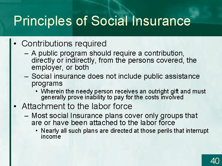 Principles of Social Insurance • Contributions required – A public program should require a