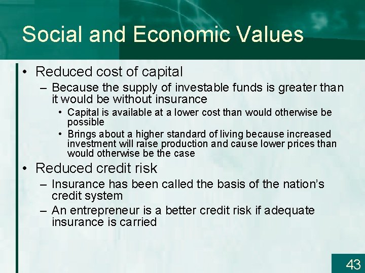 Social and Economic Values • Reduced cost of capital – Because the supply of