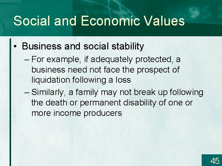 Social and Economic Values • Business and social stability – For example, if adequately