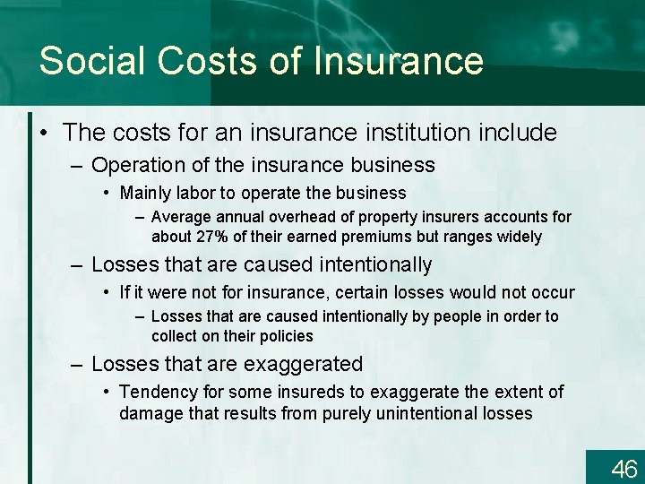 Social Costs of Insurance • The costs for an insurance institution include – Operation