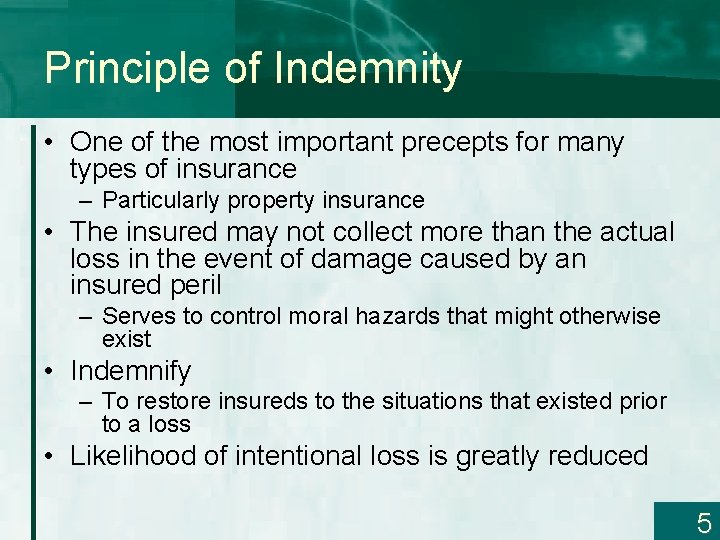 Principle of Indemnity • One of the most important precepts for many types of