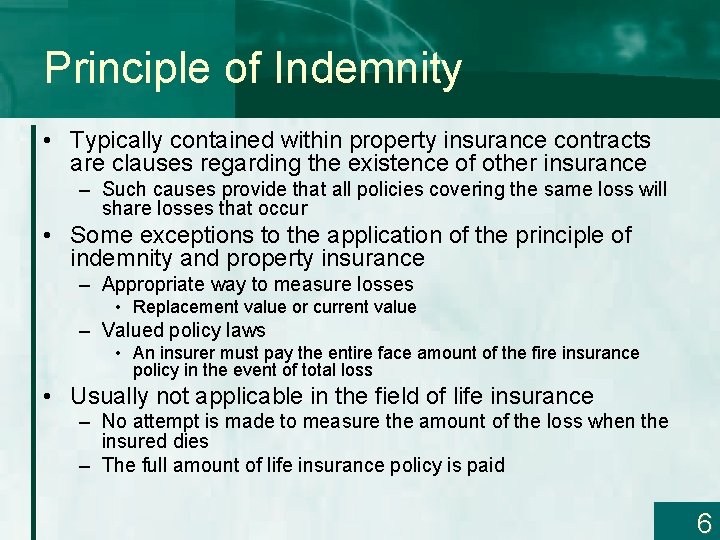 Principle of Indemnity • Typically contained within property insurance contracts are clauses regarding the