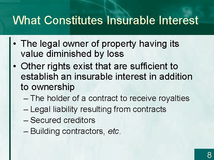 What Constitutes Insurable Interest • The legal owner of property having its value diminished