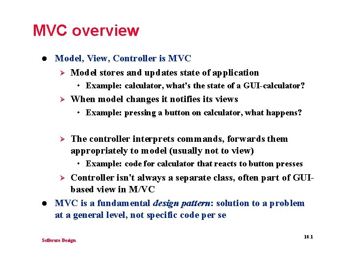 MVC overview l Model, View, Controller is MVC Ø Model stores and updates state