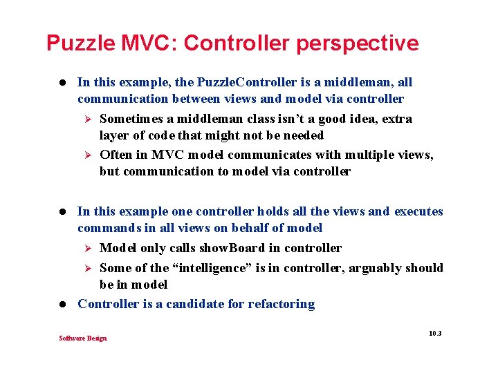 Puzzle MVC: Controller perspective l In this example, the Puzzle. Controller is a middleman,