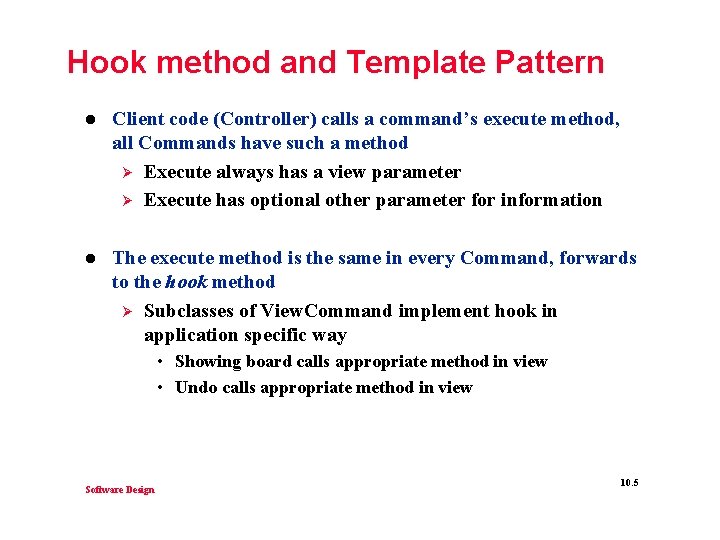 Hook method and Template Pattern l Client code (Controller) calls a command’s execute method,