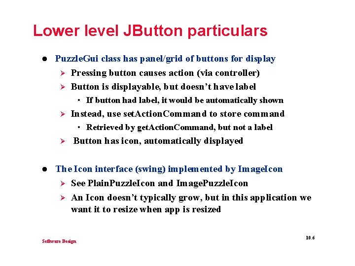 Lower level JButton particulars l Puzzle. Gui class has panel/grid of buttons for display