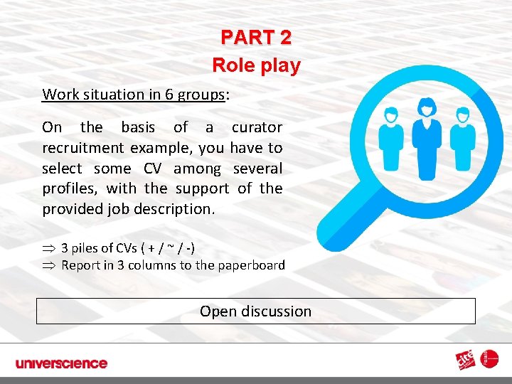 PART 2 Role play 3 Work situation in 6 groups: On the basis of