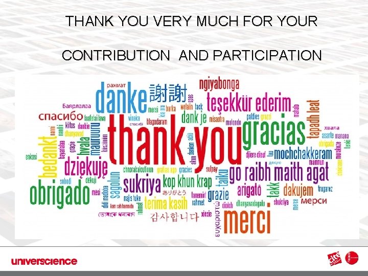 THANK YOU VERY MUCH FOR YOUR CONTRIBUTION AND PARTICIPATION 