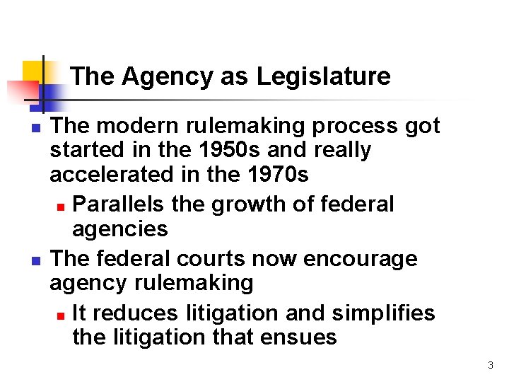 The Agency as Legislature n n The modern rulemaking process got started in the