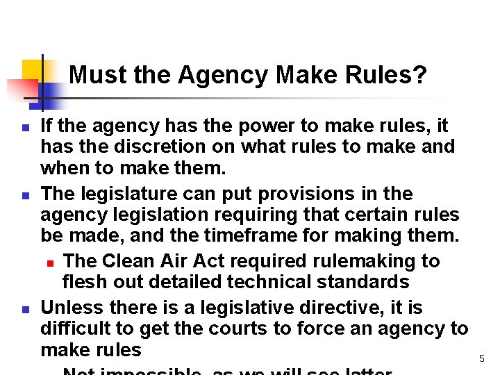 Must the Agency Make Rules? n n n If the agency has the power