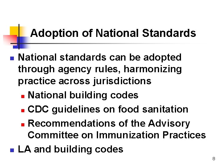 Adoption of National Standards n n National standards can be adopted through agency rules,