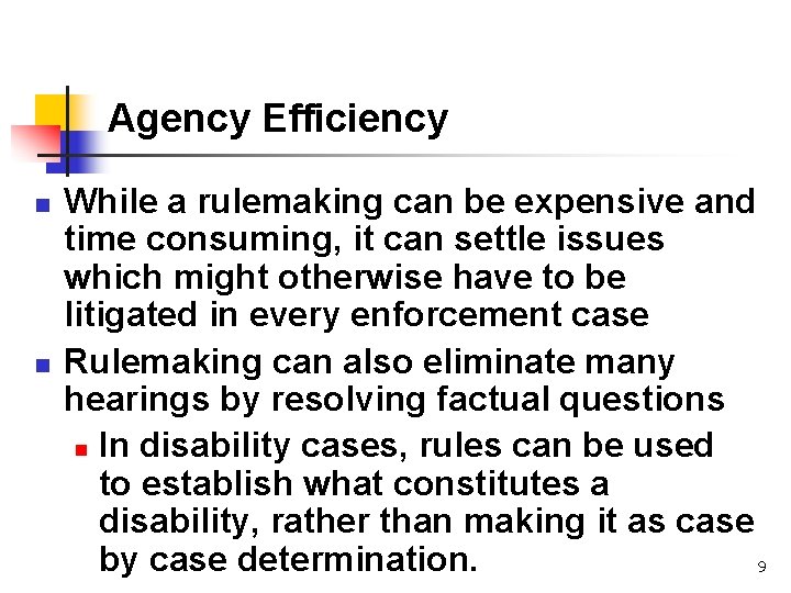 Agency Efficiency n n While a rulemaking can be expensive and time consuming, it