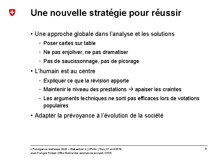 Une nouvelle stratégie pour réussir • Une approche globale dans l’analyse et les solutions