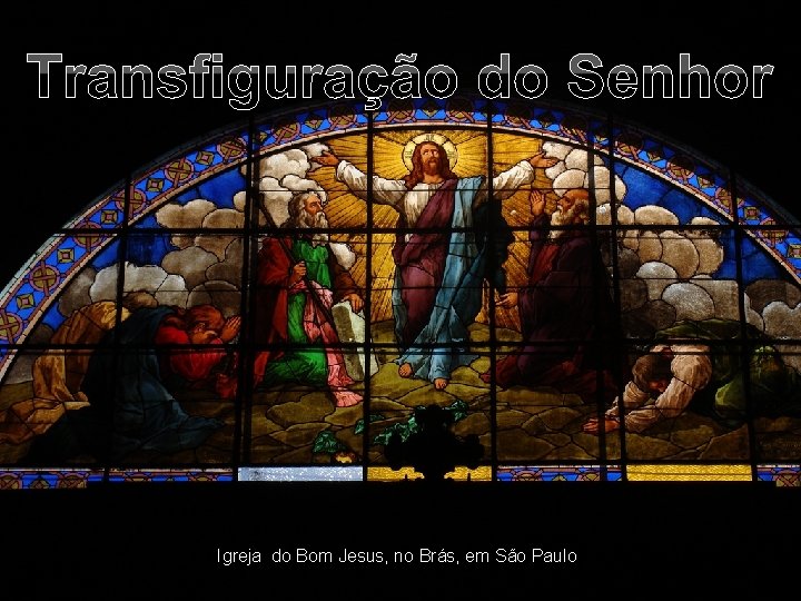 Transfiguração do Senhor Igreja do Bom Jesus, no Brás, em São Paulo 