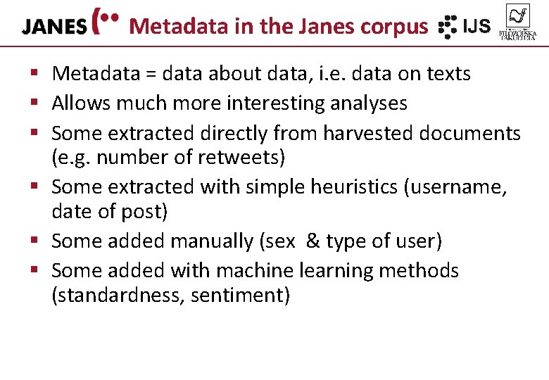 Metadata in the Janes corpus § Metadata = data about data, i. e. data