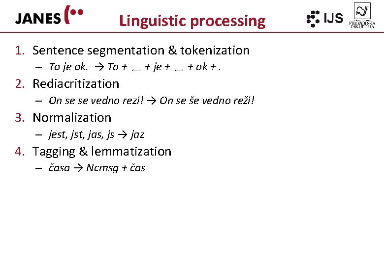 Linguistic processing 1. Sentence segmentation & tokenization – To je ok. → To +