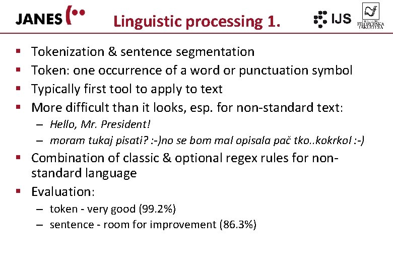 Linguistic processing 1. § § Tokenization & sentence segmentation Token: one occurrence of a