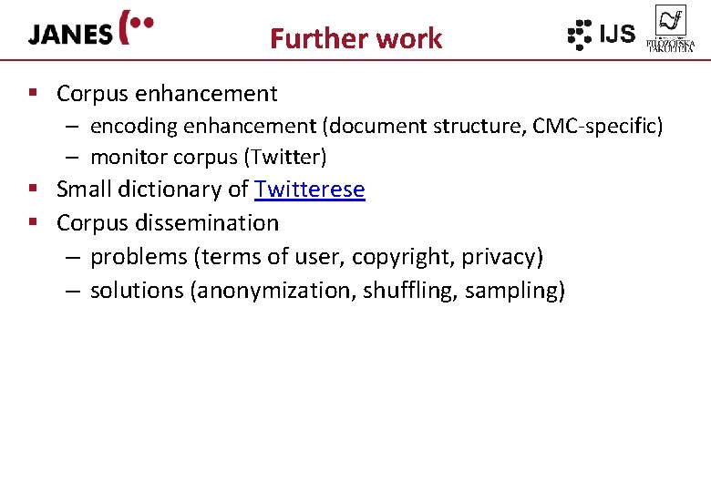Further work § Corpus enhancement – encoding enhancement (document structure, CMC-specific) – monitor corpus
