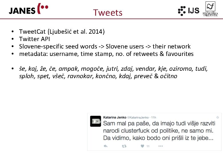Tweets • • Tweet. Cat (Ljubešić et al. 2014) Twitter API Slovene-specific seed words