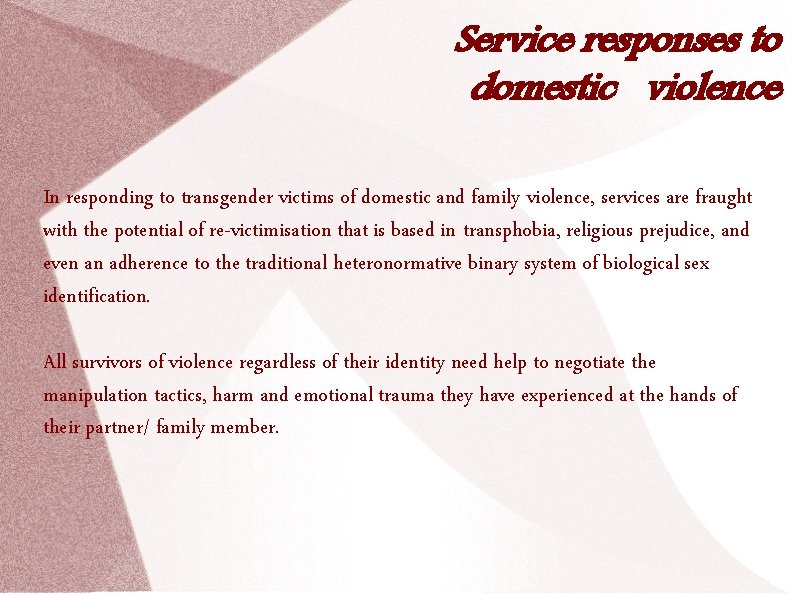 Service responses to domestic violence In responding to transgender victims of domestic and family