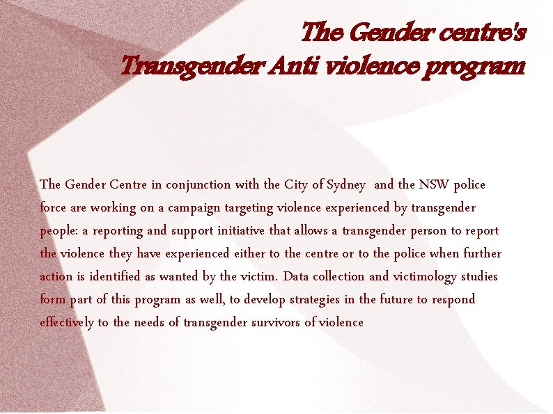 The Gender centre's Transgender Anti violence program The Gender Centre in conjunction with the