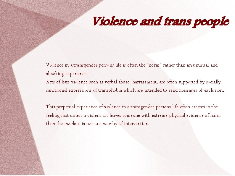 Violence and trans people Violence in a transgender persons life is often the “norm”