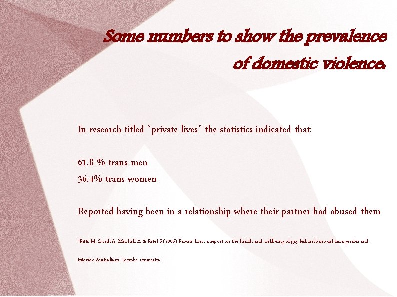 Some numbers to show the prevalence of domestic violence: In research titled “private lives”