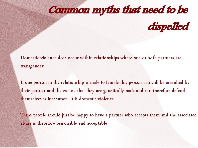 Common myths that need to be dispelled Domestic violence does occur within relationships where