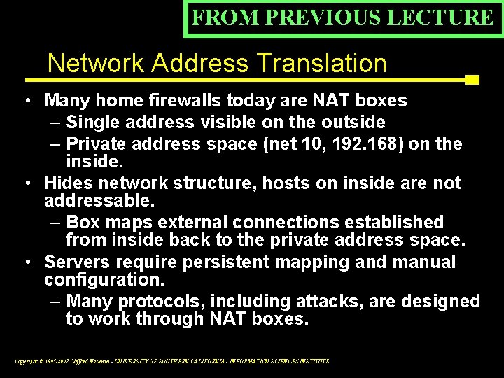 FROM PREVIOUS LECTURE Network Address Translation • Many home firewalls today are NAT boxes