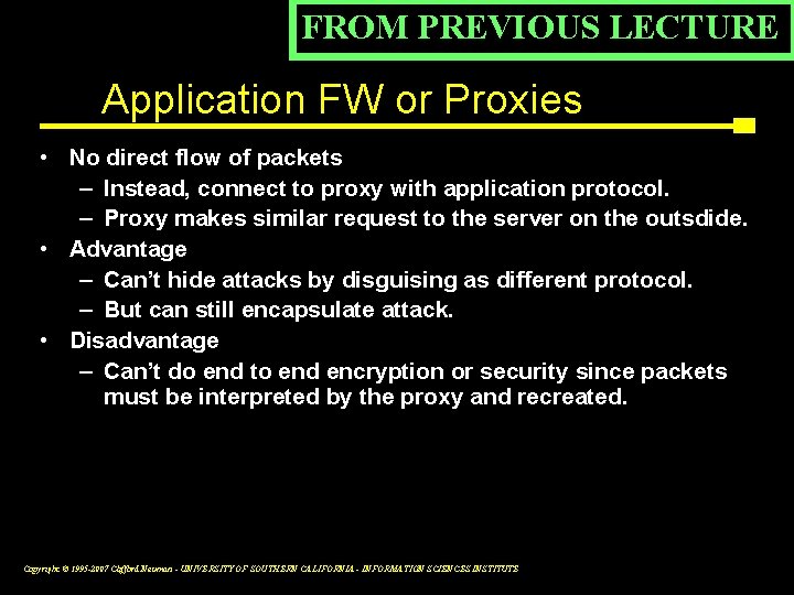 FROM PREVIOUS LECTURE Application FW or Proxies • No direct flow of packets –