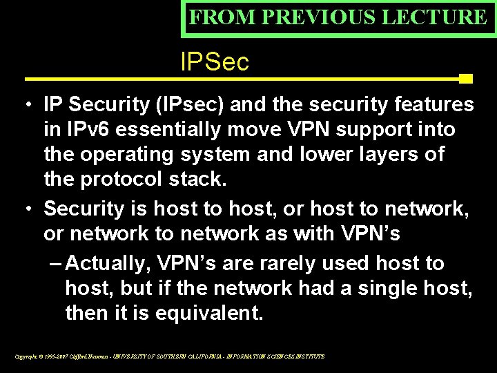 FROM PREVIOUS LECTURE IPSec • IP Security (IPsec) and the security features in IPv