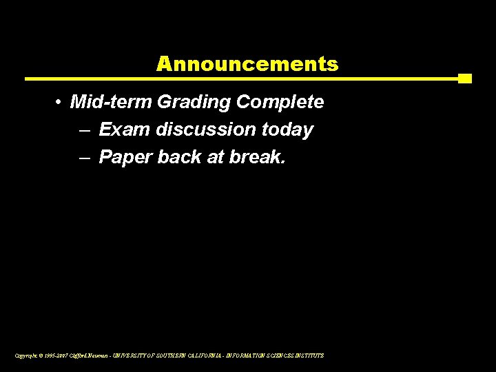 Announcements • Mid-term Grading Complete – Exam discussion today – Paper back at break.