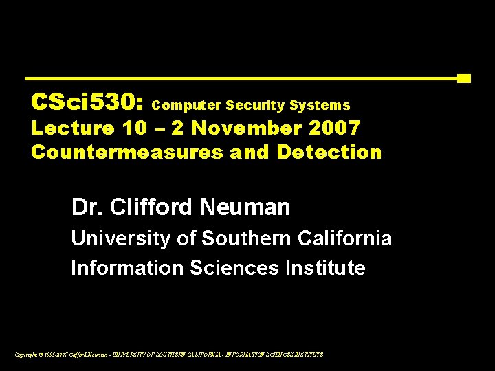 CSci 530: Computer Security Systems Lecture 10 – 2 November 2007 Countermeasures and Detection