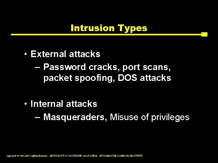 Intrusion Types • External attacks – Password cracks, port scans, packet spoofing, DOS attacks