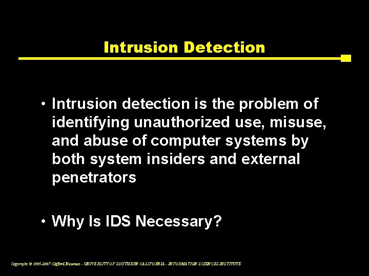 Intrusion Detection • Intrusion detection is the problem of identifying unauthorized use, misuse, and