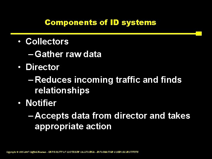 Components of ID systems • Collectors – Gather raw data • Director – Reduces