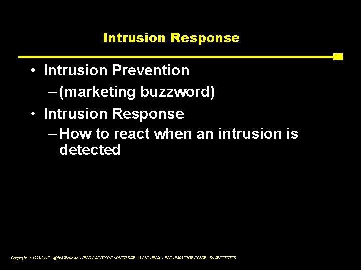 Intrusion Response • Intrusion Prevention – (marketing buzzword) • Intrusion Response – How to