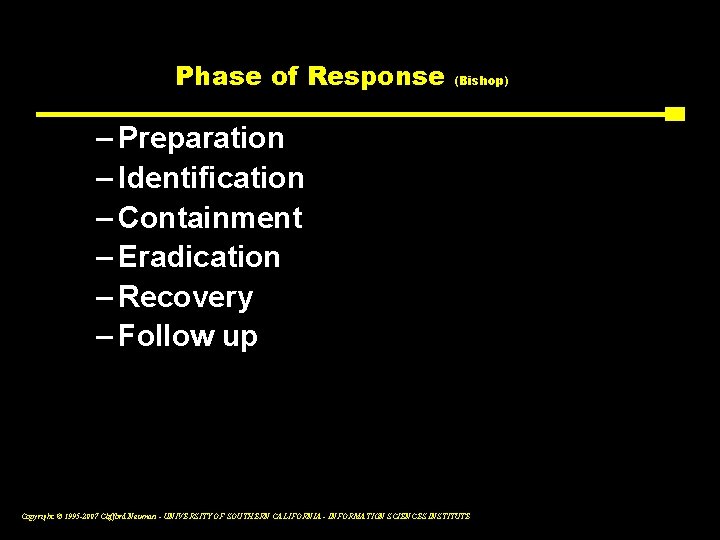 Phase of Response (Bishop) – Preparation – Identification – Containment – Eradication – Recovery