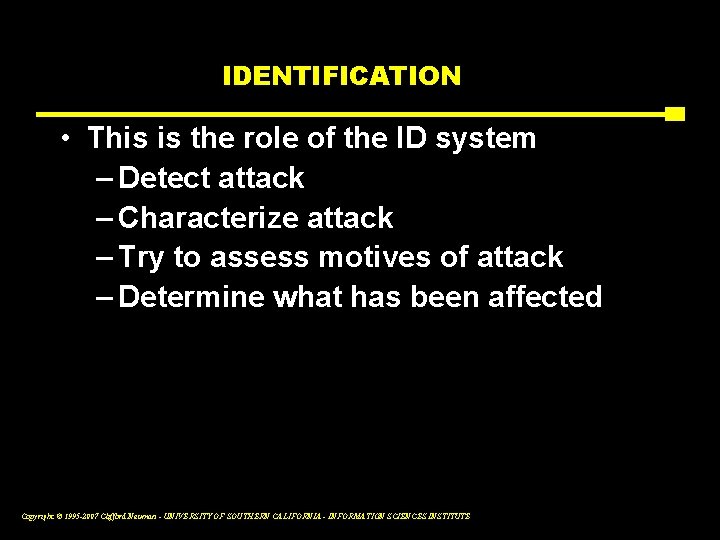 IDENTIFICATION • This is the role of the ID system – Detect attack –