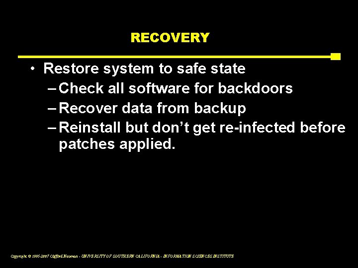 RECOVERY • Restore system to safe state – Check all software for backdoors –