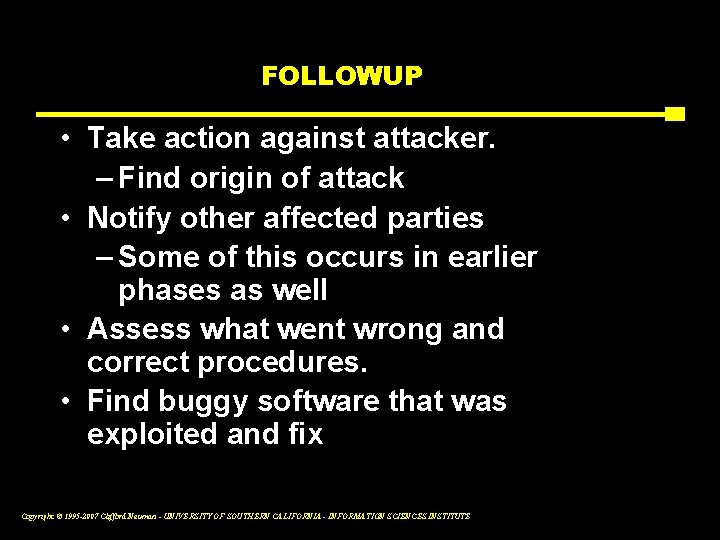 FOLLOWUP • Take action against attacker. – Find origin of attack • Notify other