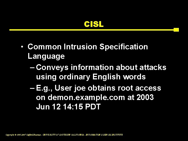 CISL • Common Intrusion Specification Language – Conveys information about attacks using ordinary English