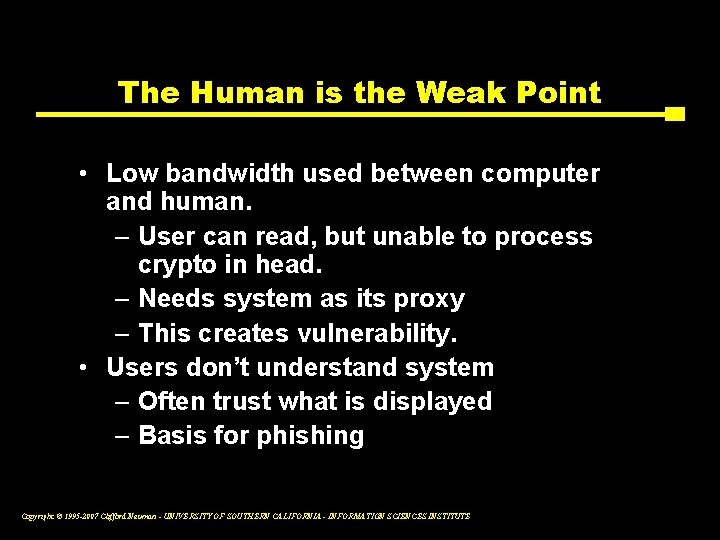 The Human is the Weak Point • Low bandwidth used between computer and human.