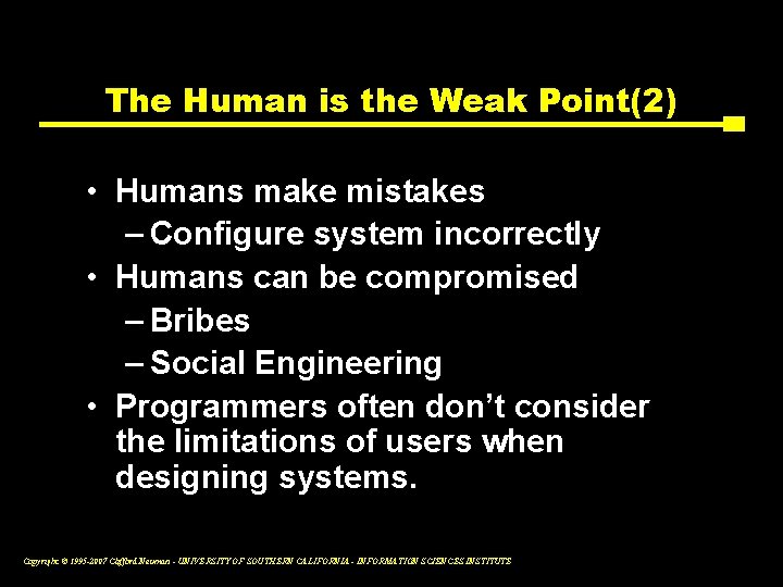 The Human is the Weak Point(2) • Humans make mistakes – Configure system incorrectly