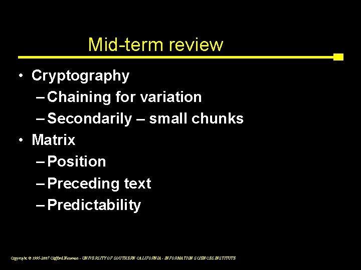 Mid-term review • Cryptography – Chaining for variation – Secondarily – small chunks •