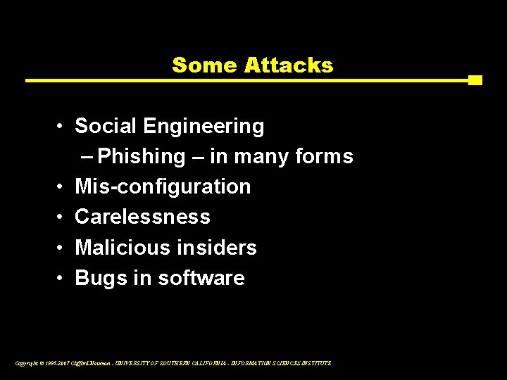 Some Attacks • Social Engineering – Phishing – in many forms • Mis-configuration •