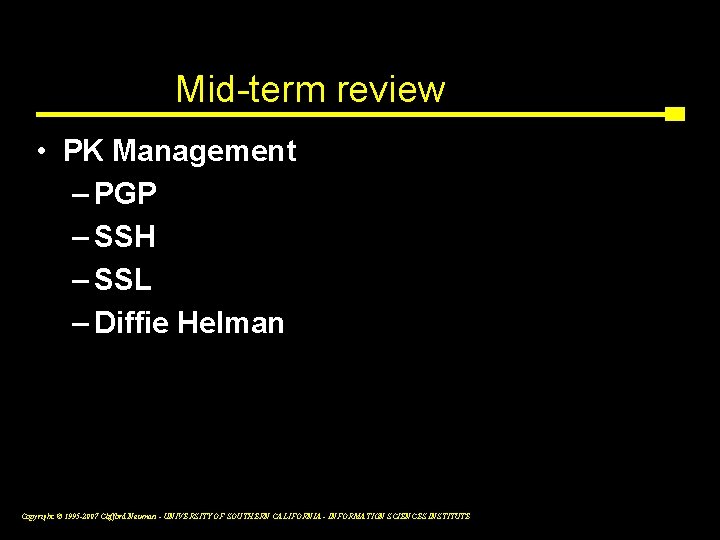 Mid-term review • PK Management – PGP – SSH – SSL – Diffie Helman